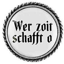 Gaudiknopf "Wer zoit schafft o"